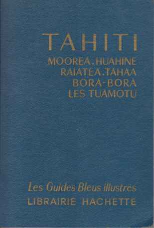 TAHITI; Moorea, Huahine, Raiatea, Tahaa, Bora-Bora, Les Tuamotu