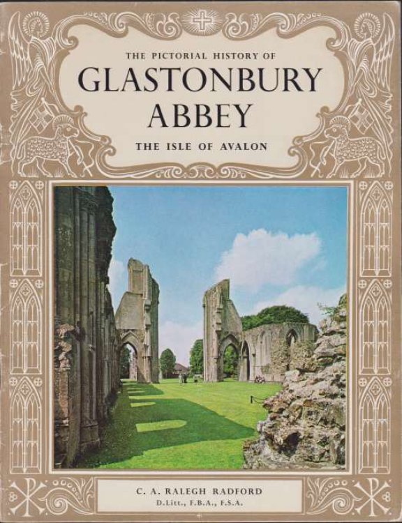 THE PICTORIAL HISTORY OF GLASTONBURY ABBEY; The Isle of Avalon