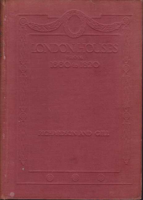 LONDON HOUSES FROM 1660 TO 1820; A Consideration of Their Architecture and Detail