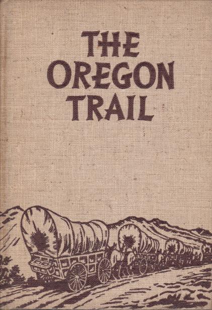 THE OREGON TRAIL; The Missouri River to the Pacific Ocean