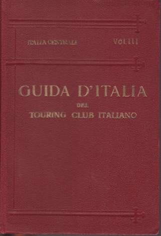 ITALIA CENTRALE; Terzo Volume. Territorio a Ouest Della Linea Ferroviaria, Fierenze - Arezzo - Perugia - Foligno - Terni - Roma