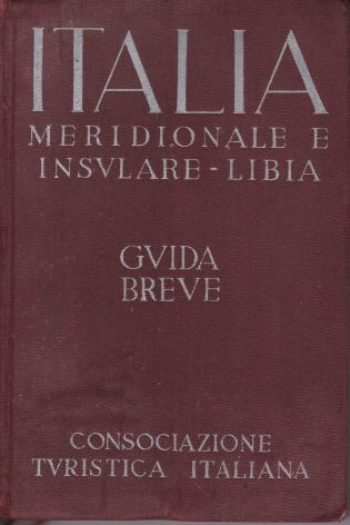 ITALIA MERIDIONALE E INSULARE - LIBIA; Guida Breve. Volume III