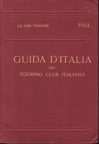 LE TRE VENZIE [3 VOLUME SET]; Guida D'Italia Del Touring Club Italiano