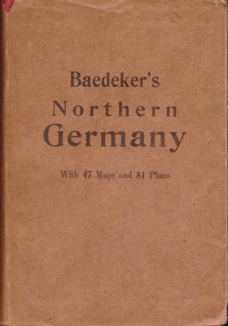 NORTHERN GERMANY; As Far As the Bavarian and Australian Frontiers. Handbook for Travellers