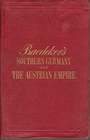 SOUTHERN GERMANY AND AUSTRIA; Including the Eastern Alps. Handbook for Travellers