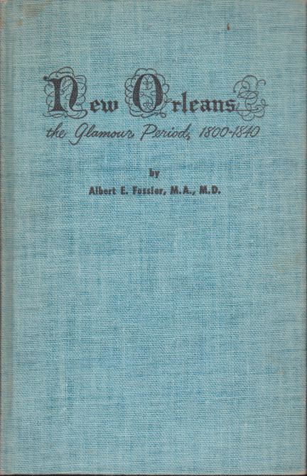 NEW ORLEANS; The Glamour Period, 1800-1840