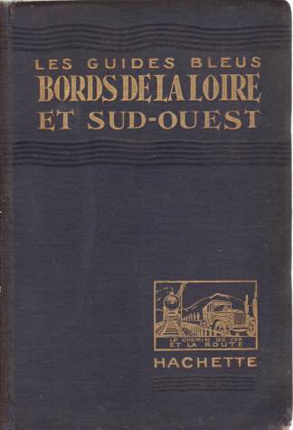BORDS DE LA LOIRE ET SUD-OUEST; Orlanais, Touraine, Anjou, Poitou Et Vende, Angoumois, Aunis, Et Saintonge, Prigord Et Bordelais