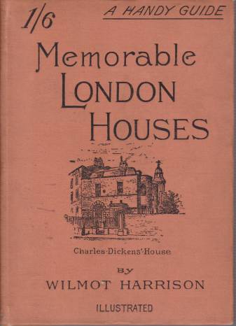 MEMORABLE LONDON HOUSES; A Handy Guide with Illustrative Anectodes and a Reference Plan by Wilmot Harrison