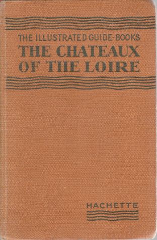 THE CHATEAUX OF THE LOIRE; Orleanais-Blesois-Touraine-Anjou