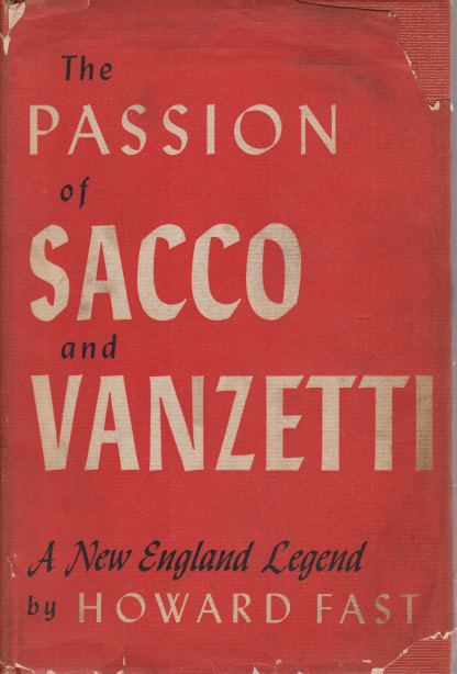 THE PASSION OF SACCO AND VANZETTI; A New England Legend