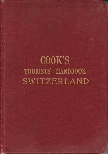 COOK'S TOURIST HANDBOOK FOR SWITZERLAND; With Maps and Plans