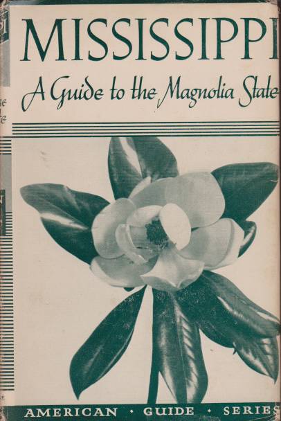 MISSISSIPPI; A Guide to the Magnolia State