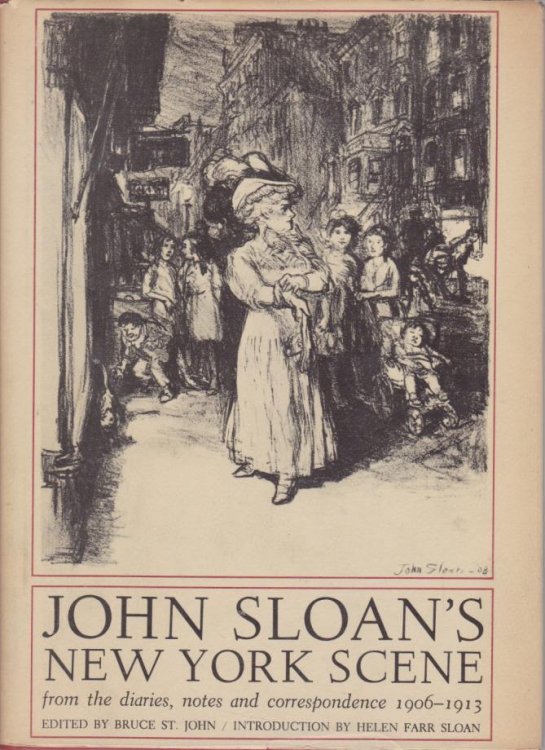 JOHN SLOAN'S NEW YORK SCENE; From the Diaries, Notes and Correspondence 1906-1913