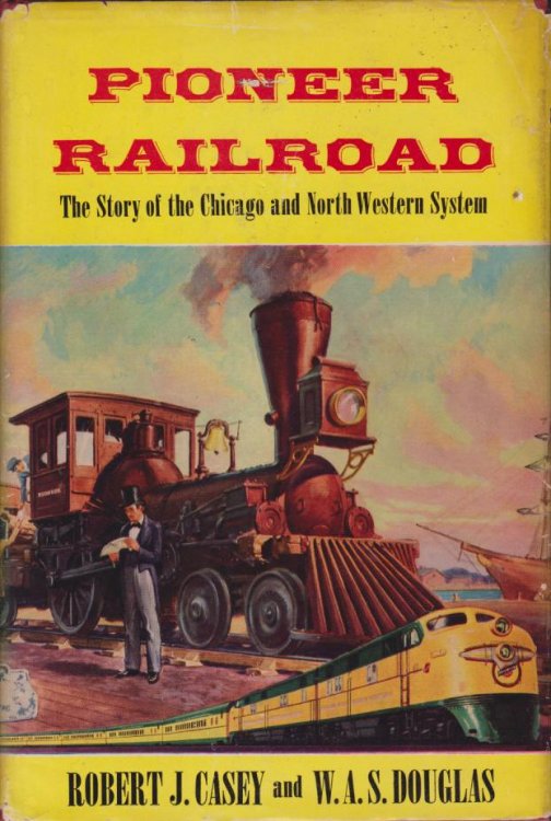 PIONEER RAILROAD; The Story of the Chicago and North Western System