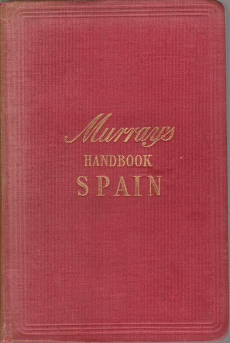 THE HANDBOOK FOR TRAVELLERS IN SPAIN [Volume 1 only]; Part 1: Madrid and the Castiles. the Basque Provinces. Leon. Asturias and Galicia