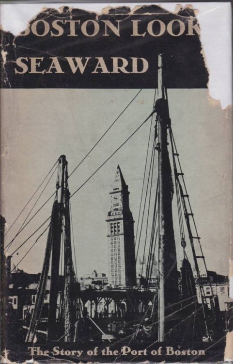 BOSTON LOOKS SEAWARD; The Story of the Port: 1630-1940