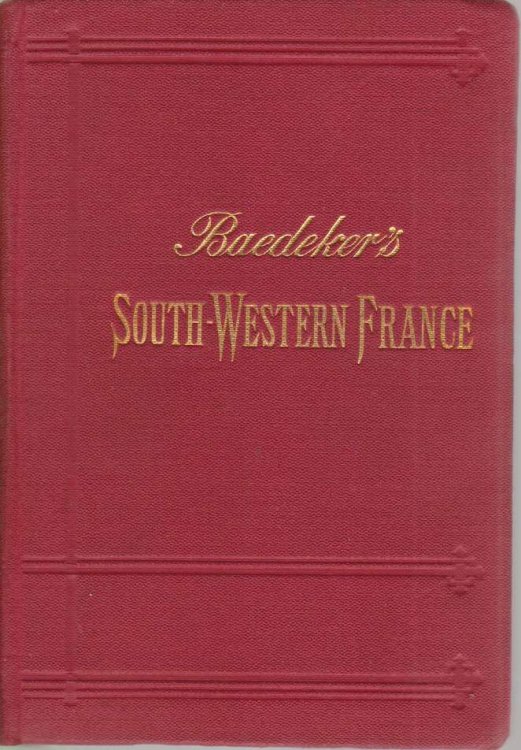 SOUTH-WESTERN FRANCE; From the Loire and the Rhone to the Spanish Frontier. Handbook for Travellers