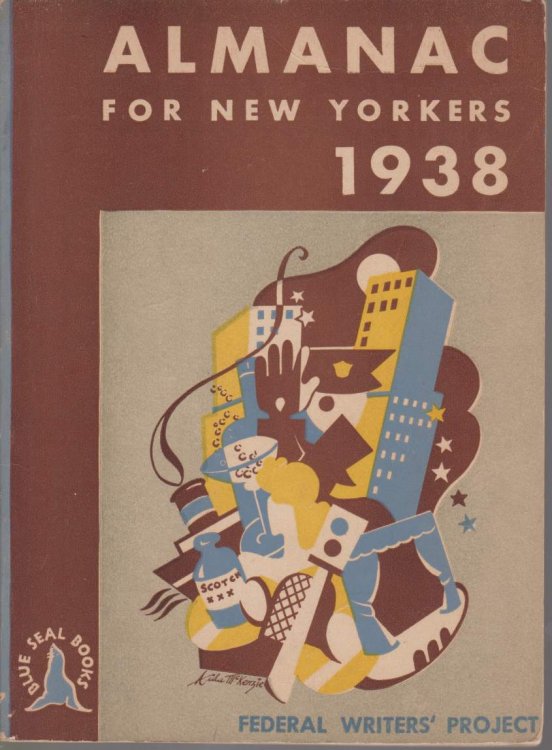 ALMANAC FOR NEW YORKERS 1938; Accomodated to the Five Boroughs but May with Sensible Error Serve for the Entire Metropolitan Disctrict and Even More Distant Points