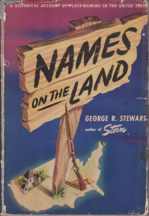 NAMES ON THE LAND; A Historical Account of Place-Naming in the United States