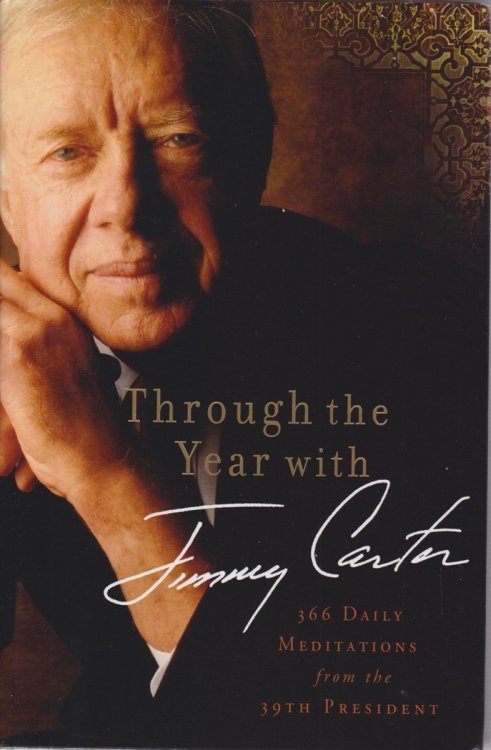 THROUGH THE YEAR WITH JIMMY CARTER; 366 Daily Meditations from the 39th President