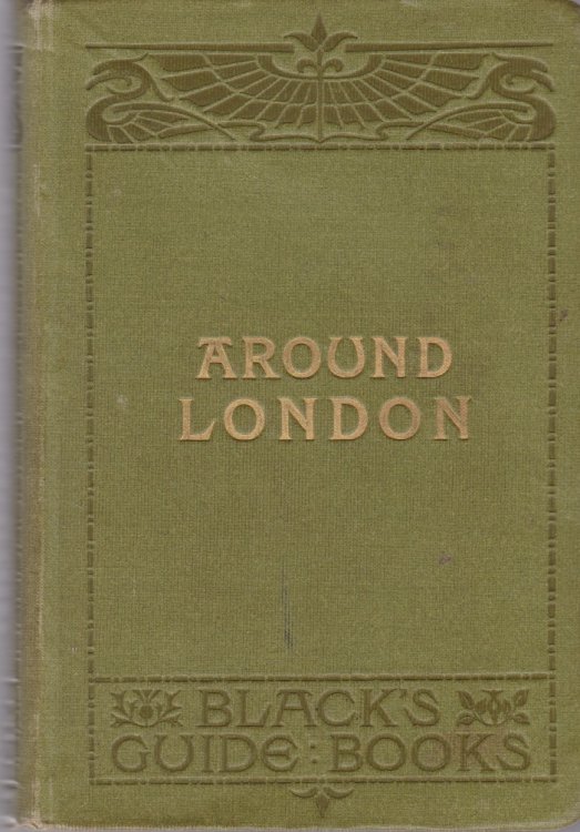 AROUND LONDON; Black's Guide to the Environs for Twenty Miles