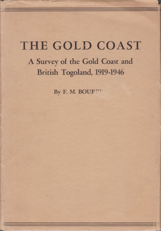 THE GOLD COAST; A Survey of the Gold Coast and British Togoland 1919 - 1946