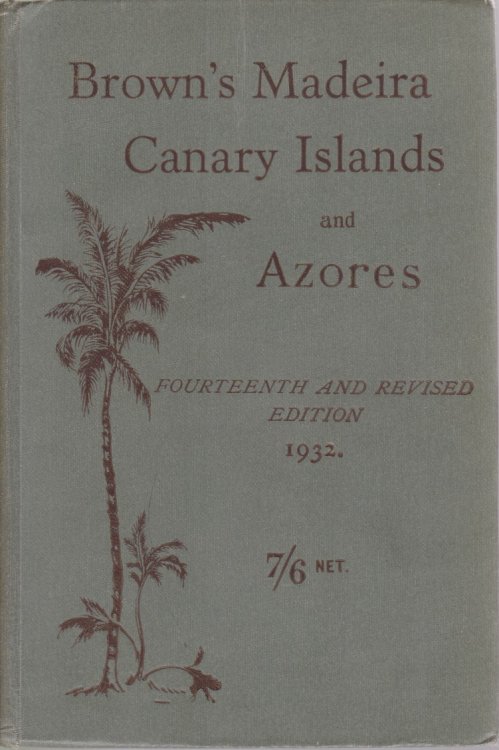 BROWN'S MADEIRA, CANARY ISLANDS AND AZORES