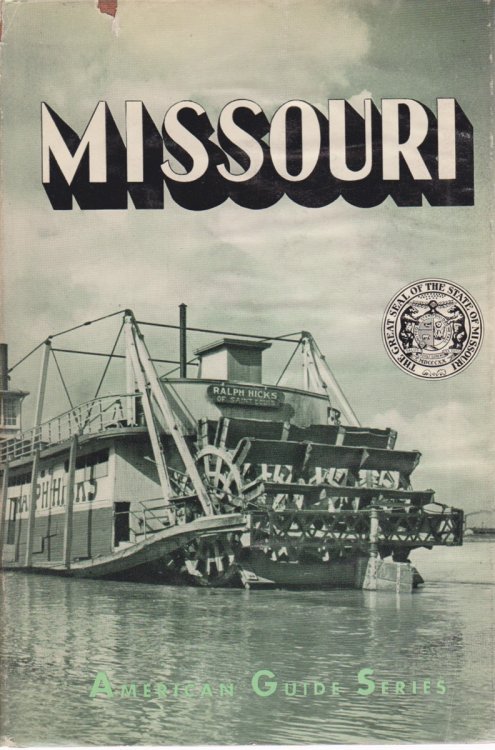MISSOURI; A Guide to the 'show Me' State