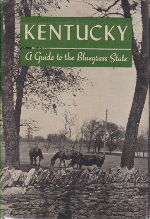 KENTUCKY; A Guide to the Bluegrass State
