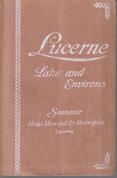 GUIDE TO LUCERNE; The Lake, and its Environs