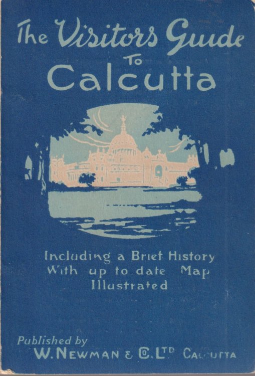 THE VISITOR'S GUIDE TO CALCUTTA; Including a Brief History