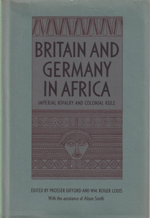 BRITAIN AND GERMANY IN AFRICA; Imperial Rivalry and Colonial Rule