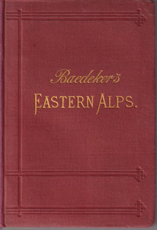 THE EASTERN ALPS; Including Bavarian Highlands, Tyrol, Salzburg, Upper and Lower Austria, Styria, Carinthia, and Carniola