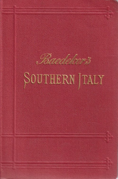 ITALY. HANDBOOK FOR TRAVELLERS. THIRD PART: SOUTHERN ITALY AND SICILY; With Excursions to Malta, Sardinia, Tunis, and Corfu