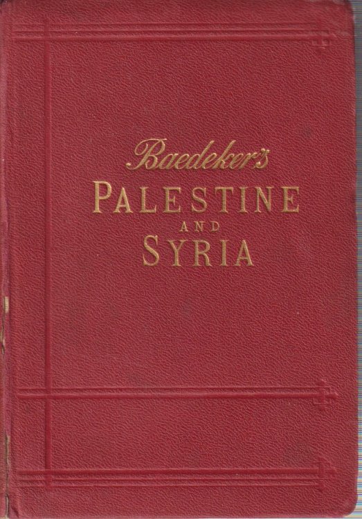 PALESTINE AND SYRIA; With the Chief Routes through Mesopotamia and Babylonia. Handbook for Travellers