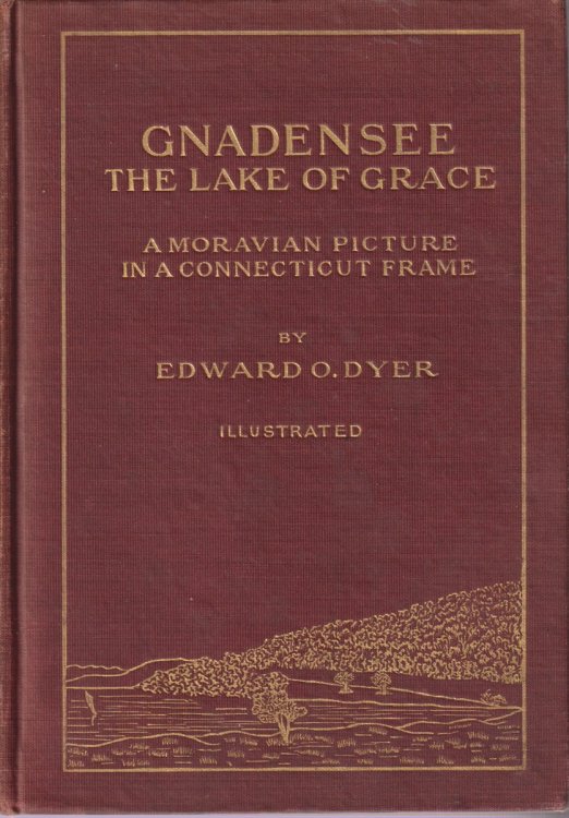 GNADENSEE; The Lake of Grace. a Moravian Picture in a Connecticut Frame