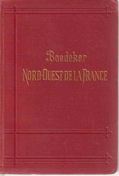 LE NORD-OUEST DE LA FRANCE; De La Frontire Belge a La Loire. Except Paris. Manuel Du Voyageur