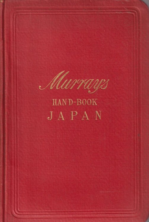 A HANDBOOK FOR TRAVELLERS IN JAPAN; Including Formosa