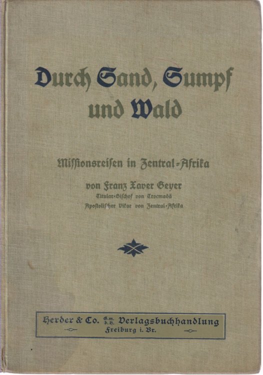 DURCH SAND, SUMPF UND WALD; Missionsreisen in Zentral-Afrika