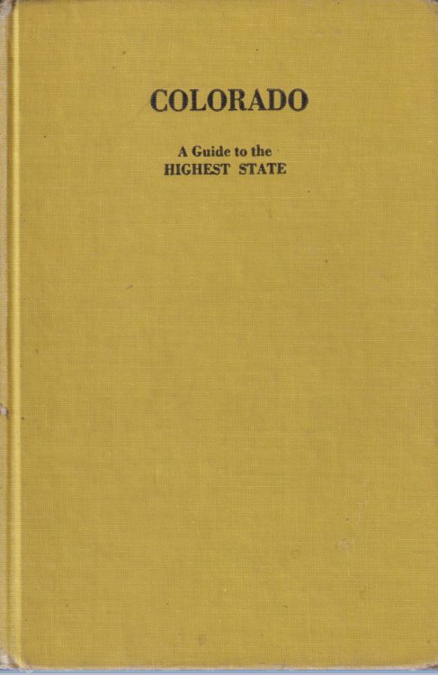 COLORADO; A Guide to the Highest State