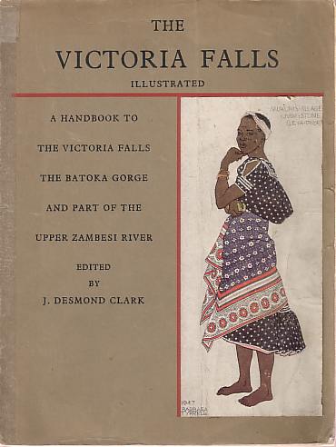 THE VICTORIA FALLS; A Handbook to the Victoria Falls, the Batoka Gorge and Part of the Upper Zambesi River