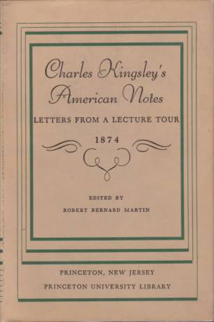 CHARLES KINGSLEY'S AMERICAN NOTES; Letters from a Lecture Tour 1874