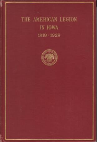 Image for THE AMERICAN LEGION IN IOWA; 1919-1929 THE AMERICAN LEGION IN IOWA; 1919-1929