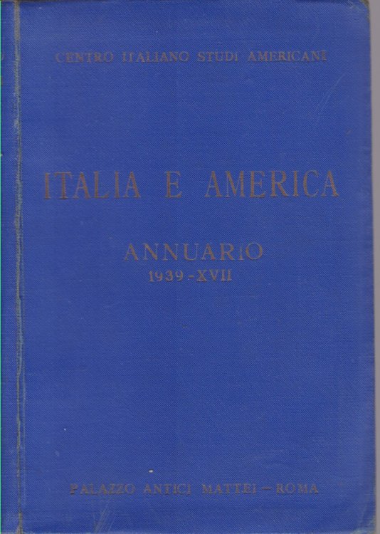 Image for ITALIA E AMERICA; Centro Italiano Di Studi Americani, Annuario 1939 XVII ITALIA E AMERICA; Centro Italiano Di Studi Americani, Annuario 1939 XVII