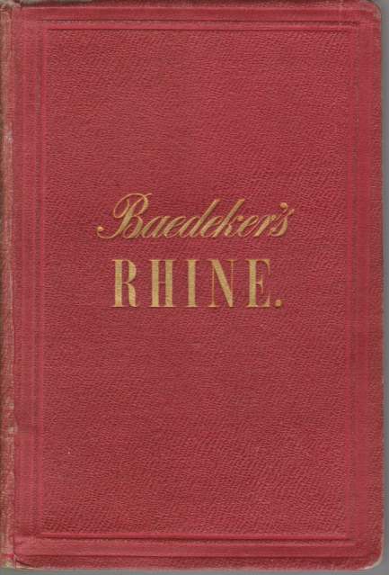 THE RHINE FROM ROTTERDAM TO CONSTANCE; Handbook for Travellers