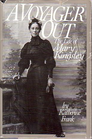 A VOYAGER OUT; The Life of Mary Kingsley