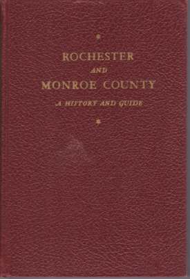 ROCHESTER AND MONROE COUNTY; A History & Guide
