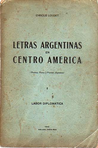 LETRAS ARGENTINAS EN CENTRO AMERICA; Poetisas, Poetas Y Posistas Argentinos