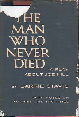 THE MAN WHO NEVER DIED; A Play about Joe Hill