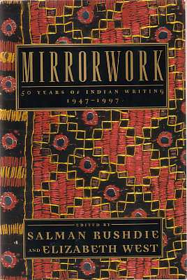 MIRRORWORK; 50 Years of Indian Writing 1947-1997